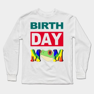 Birth Day Mom Long Sleeve T-Shirt